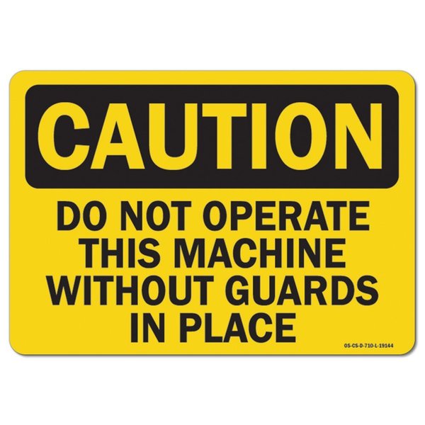 Signmission OSHA, Do Not Operate This Machine W/O Guards In Place, 10in X 7in, 7" H, 10" W, Landscape OS-CS-D-710-L-19144